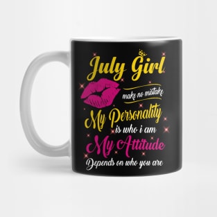 July Girl Make No Mistake My Personality Is Who I Am Mug